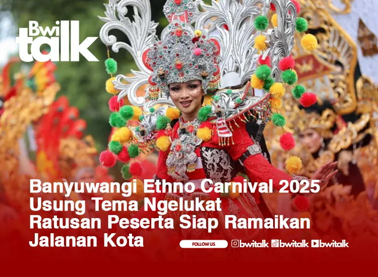 Banyuwangi Ethno Carnival 2025 Usung Tema Ngelukat, Ratusan Peserta Siap Ramaikan Jalanan Kota